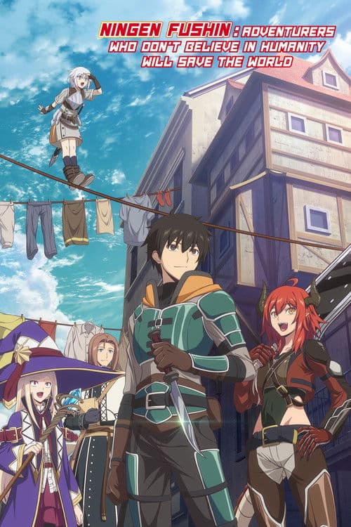 Ningen Fushin : Adventurers Who Don’t Believe in Humanity Will Save the World